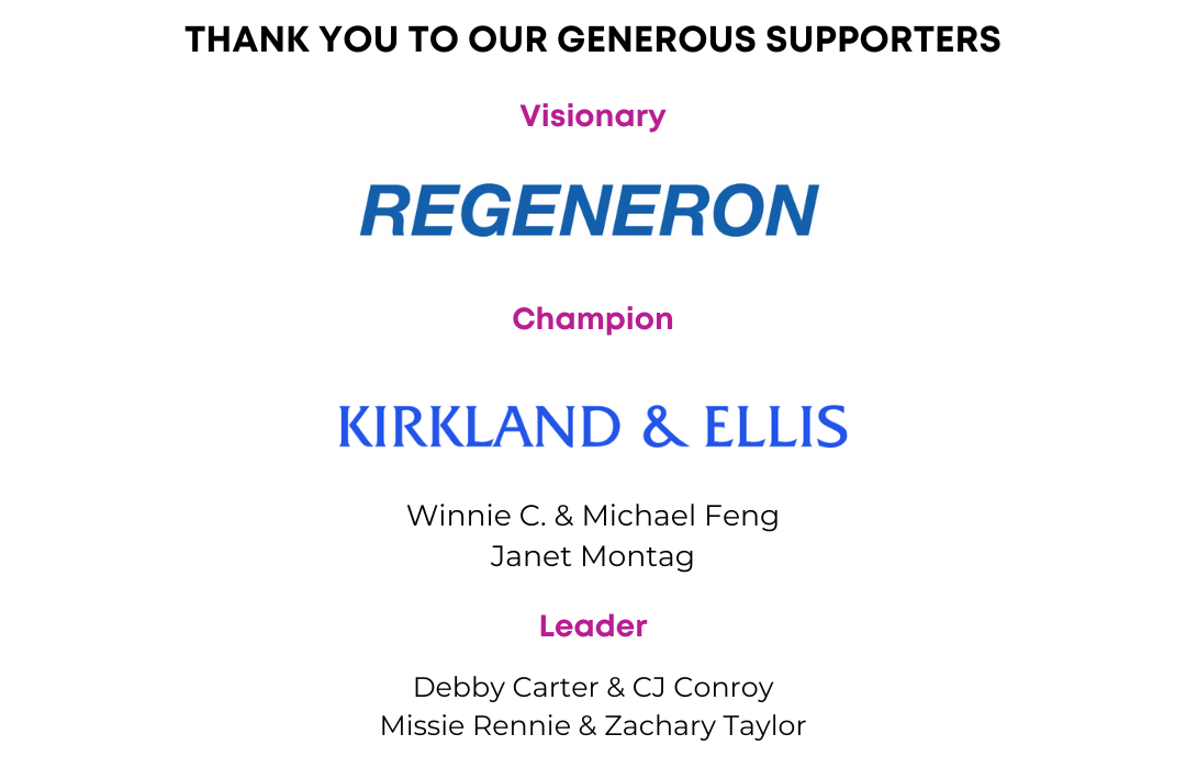Thank you to our corporate sponsors. Visionary: Regeneron. Champion: Kirkland & Ellis. Advocate: China Guardian Auctions, Christie's, The Warrior Queen Project,Amanda Minami, Aime Chao, and the Chao Minami Family Fund. Partner: Citi.